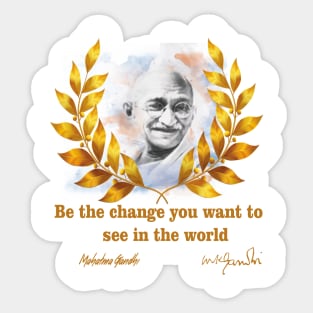 Be the change you want to see in the world Sticker
